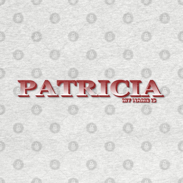 PATRICIA. MY NAME IS PATRICIA. SAMER BRASIL by Samer Brasil